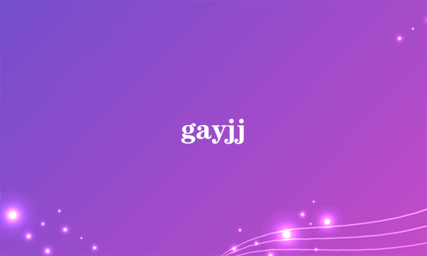 gayjj