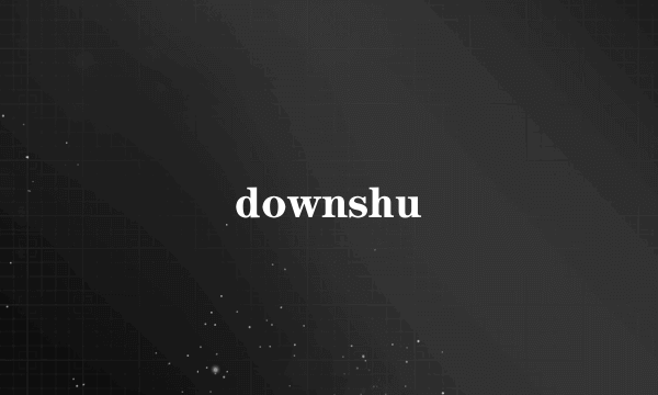 downshu