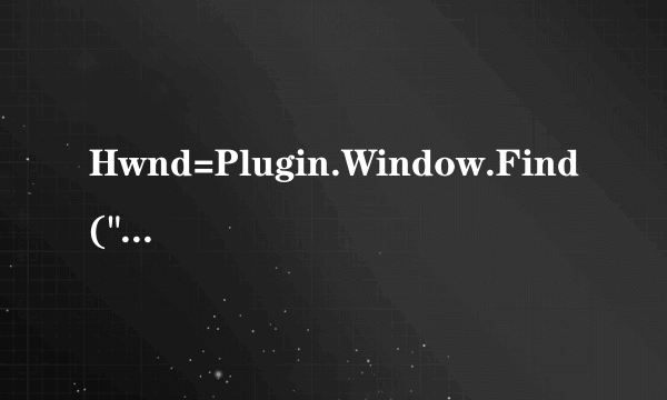 Hwnd=Plugin.Window.Find(