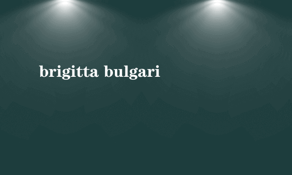 brigitta bulgari
